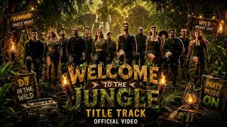 THE TITLE TRACK | WELCOME TO THE JUNGLE | AKSHEY K, SUNIL S, ARSHAD W, RAVINA T,DISHA P, JACQULINE F
