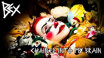 Chained Into My Brain - BEX [Official Music Video]
