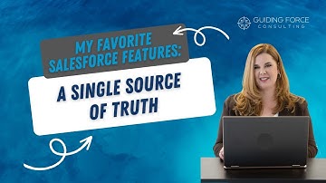 My Top 5 Favorite Salesforce Features: A Single Source of Truth