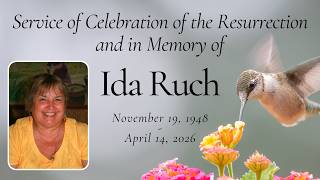 Service of Celebration of the Resurrection and in Memory of Ida Ruch