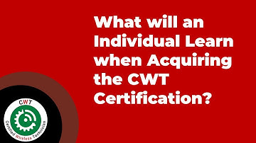 What will an Individual Learn when Acquiring the CWT Certification?