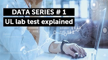 Data series #1- UL lab test explained