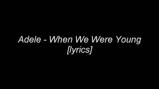 Adele - When We Were Young (Lyrics)