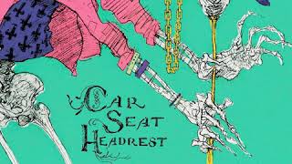 Car Seat Headrest - Psst, Teenagers, Take off your clo-