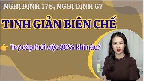 Tinh giản biên chế: Trợ cấp thôi việc tối đa 80% theo NĐ 178 & 67?