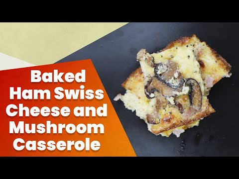 Keto Baked Ham Swiss Cheese and Mushroom Casserole Recipe
