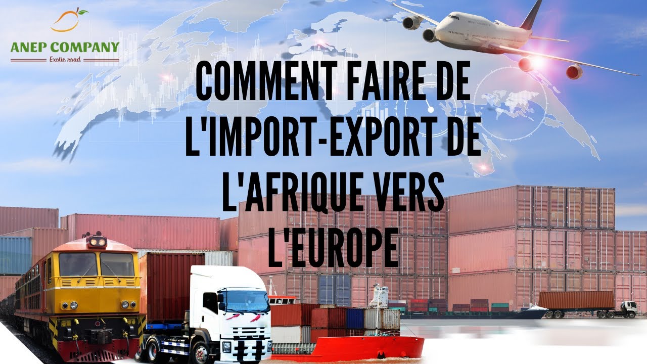 Importer Des Marqes Pages En Gardant Les Anciens Comment faire de l'import export de l'Afrique vers l'Europe ? - YouTube