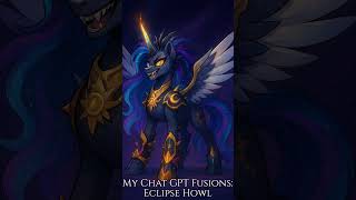 My Chat GPT Fusions: Eclipse Howl #mylittlepony #mlp #music