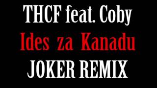 Thcf feat. Coby - Ides za Kanadu (DJ Joker Remix)