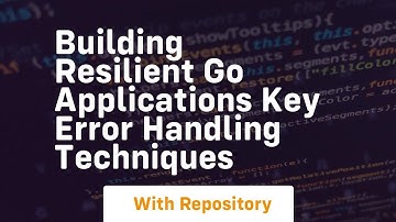 building resilient go applications key error handling techniques