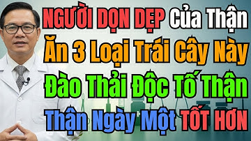 Ăn 3 Loại Trái Cây Này Vào Buổi Sáng Giúp Đào Thải Độc Tố, Thanh Lọc Và Làm Trẻ Hóa Thận.