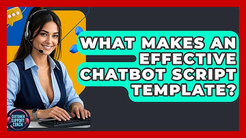 What Makes An Effective Chatbot Script Template? - Customer Support Coach