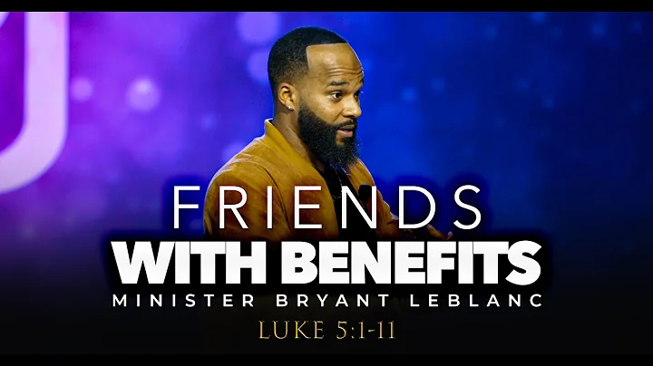 Friends With Benefits - Minister Bryant Leblanc