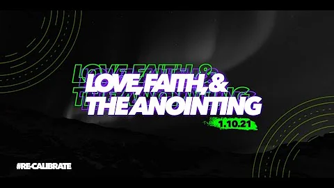 Love Faith & The Anointing | Pastor Claude Bevier