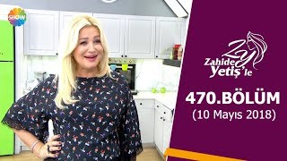 Zahide Yetişle 470. Bölüm 10 Mayıs 2018