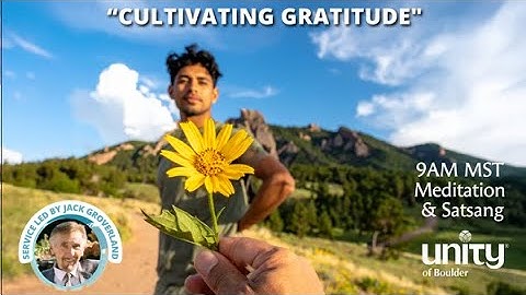 "Cultivating Gratitude" - Unity of Boulder - Jack Groverland