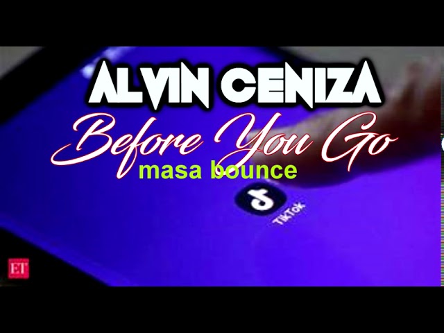 ALVIN CENIZA - BEFORE YOU GO X TIK TOK [FLIP BOUNCE]128BPM