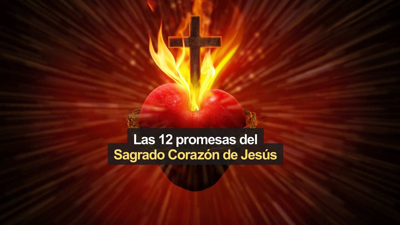 Las 12 promesas del Sagrado Corazón de Jesús - YouTube