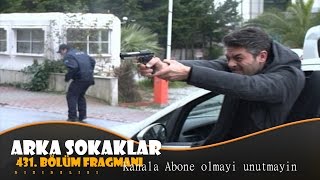 Arka Sokaklar 431 Bölüm Fragmanı