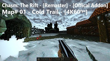 Chasm: The Rift - [Remaster] - [Offical Addon] - Map# 01 - Cold Trail - [4K60ᶠᵖˢ]