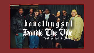 Bone Thugs - Handle The Vibe Feat. Flesh N Bone LQ pre-release | BoneThugsNL