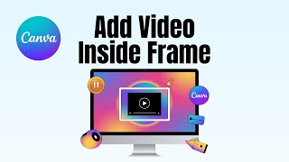 How to Add Videos Inside a Frame in Canva | Step-by-Step Tutorial for Beginners
