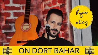 İlyas Ateş - Ondört Bahar (Akustik Cover)