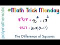 Applying the Difference of Squares | Math Trick Monday