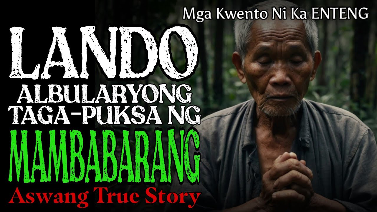 LANDO ALBULARYO: TAGA PUKSA NG MAMBABARANG | Kwentong Aswang