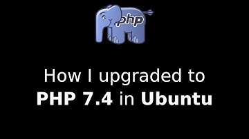 How I upgraded to PHP 7.4 in Ubuntu