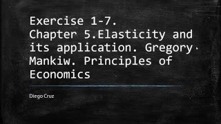 Chapter 5. Exercises 1-7. Elasticity and its application.