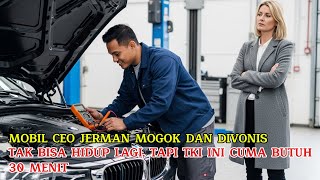 MOBIL CEO JERMAN MOGOK DAN DIVONIS TAK BISA HIDUP LAGI, TAPI TKI INI CUMA BUTUH 30 MENIT MOBIL CEO JERMAN MOGOK DAN DIVONIS TAK BISA HIDUP LAGI, TAPI TKI INI CUMA BUTUH 30 MENIT
