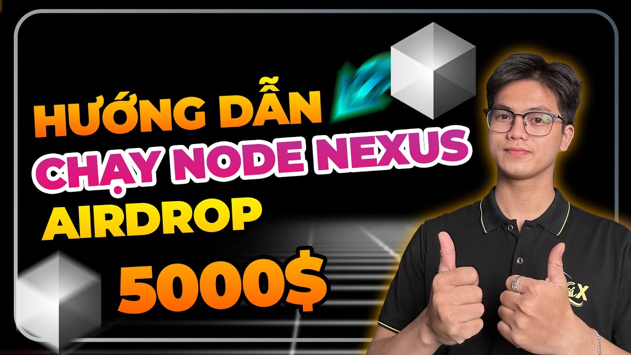 HƯỚNG DẪN CHẠY NODE DỰ ÁN NEXUS LAYER 1 | WEB NODE | CLI NODE - YouTube