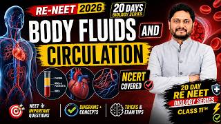 Body Fluids and Circulation Complete Revision for RE-NEET 2026 | NCERT + PYQs 🔥