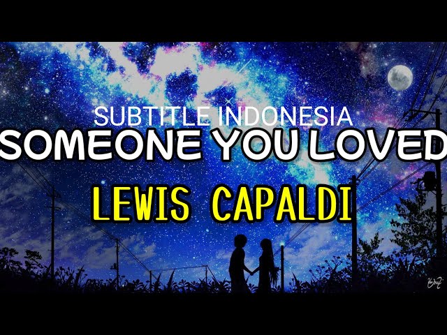 Someone You Loved - Lewis Capaldi (Lirik Terjemahan) class=