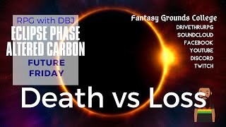 DEATH vs LOSS - Eclipse Phase Altered Carbon The Expanse