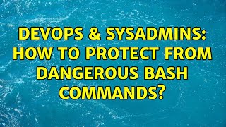 Celebrity DevOps & SysAdmins: How to protect from dangerous bash commands? Wealth