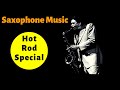Hot Rod Special - Saxophone Music By Johnny Ferreira
