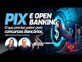 PIX e Open Banking: O que preciso saber para concursos Bancários!