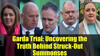 Garda Trial: Uncovering the Truth Behind Struck-Out Summonses