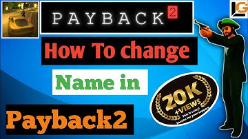 How to change name in payback 2 //Payback2// @LogicalGalaxy
