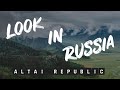 Look in Russia - Altai Republic / Республика Алтай