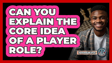 Can You Explain The Core Idea Of A Player Role?