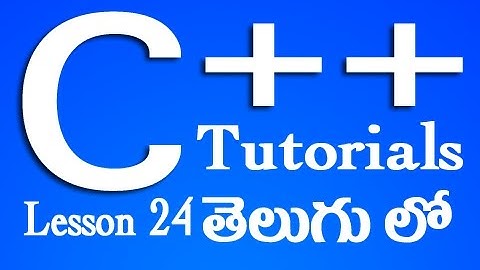 C++ Tutorials in Telugu - Lesson 24