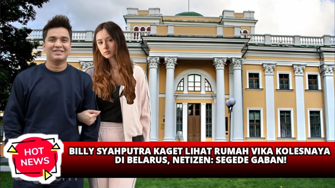 BILLY SYAHPUTRA KAGET LIHAT RUMAH VIKA KOLESNAYA DI BELARUS, NETIZEN: SEGEDE GABAN!