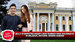 Billy Syahputra Kaget Lihat Rumah Vika Kolesnaya Di Belarus, Netizen Segede Gaban