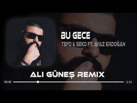 Bu Gece - Tefo & Seko Ft. Ayaz Erdoğan ( Ali Güneş Remix )