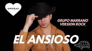 Video thumbnail of "Grupo Marrano El Ansioso Rock  Cover"