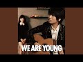 We Are Young (feat. Haruna Kawaguchi)
