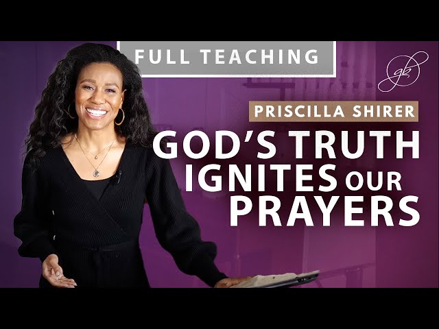 Priscilla Shirer: The Power of Declaring and Praying the Truth of God class=